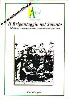 Immagine di Il Brigantaggio nel Salento. Ribellione popolare e repressione militare 1860 1865